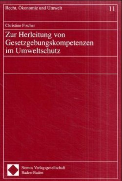 Zur Herleitung von Gesetzgebungskompetenzen im Umweltschutz