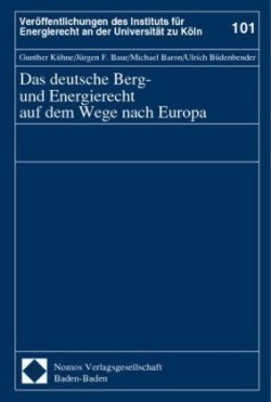 Das deutsche Berg- und Energierecht auf dem Wege nach Europa