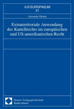 Extraterritoriale Anwendung des Kartellrechts im europäischen und US-amerikanischen Recht