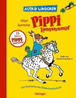 Hier kommt Pippi Langstrumpf. Der kunterbunte Bilderbuchschatz