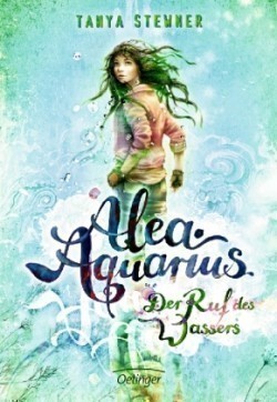 Alea Aquarius 1. Der Ruf des Wassers