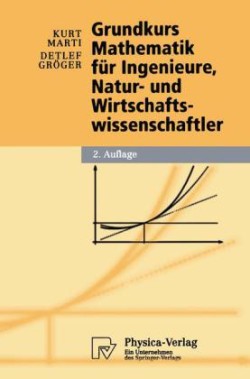 Grundkurs Mathematik für Ingenieure, Natur- und Wirtschaftswissenschaftler