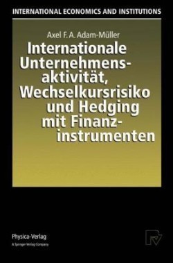 Internationale Unternehmensaktivität, Wechselkursrisiko und Hedging mit Finanzinstrumenten