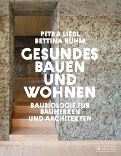 Gesundes Bauen und Wohnen  - Baubiologie für Bauherren und Architekten