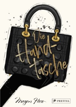 Die Handtasche - Eine illustrierte Hommage an einen Modeklassiker