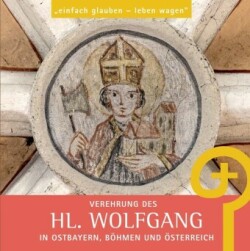 Verehrung des hl. Wolfgang in Ostbayern, Böhmen und Österreich