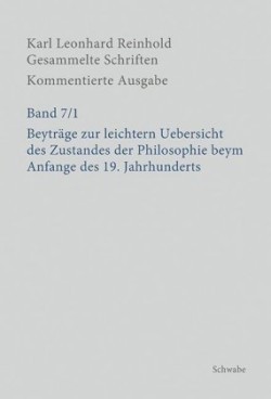 Gesammelte Schriften, Kommentierte Ausgabe, Bd. 7/1+2, Beyträge zur leichtern Uebersicht des Zustandes der Philosophie beym Anfange des 19. Jahrhunderts, 2 Teile