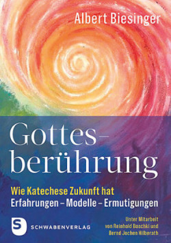 Gottesberührung - Wie Katechese Zukunft hat