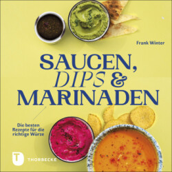 Saucen, Dips und Marinaden