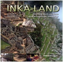 Inka-Land - Eine Reise durch das Reich einer einzigartigen Hochkultur