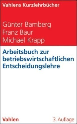 Arbeitsbuch zur betriebswirtschaftlichen Entscheidungslehre