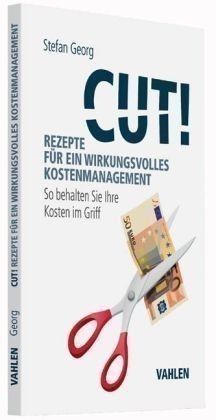 Cut! Rezepte für ein wirkungsvolles Kostenmanagement