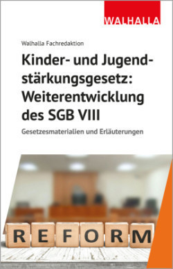 Kinder- und Jugendstärkungsgesetz: Weiterentwicklung des SGB VIII