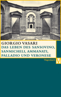 Das Leben des Sansovino und des Sanmicheli mit Ammannati, Palladio und Veronese