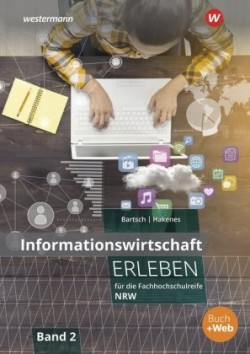 Informationswirtschaft erleben für die Fachhochschulreife Nordrhein-Westfalen. Bd.2