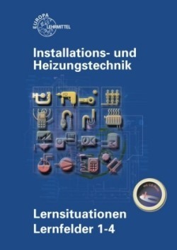 Installations- und Heizungstechnik, Lernsituationen Lernfelder 1-4, m. CD-ROM