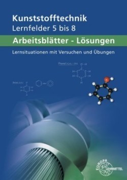 Arbeitsblätter Kunststofftechnik Lernfelder 5-8, Lösungen