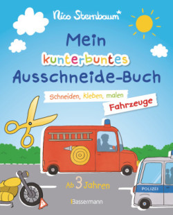 Mein kunterbuntes Ausschneidebuch - Fahrzeuge. Schneiden, kleben, malen ab 3 Jahren. Mit Scherenführerschein