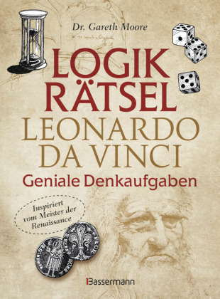 Logikrätsel - Leonardo da Vinci  - Geniale Denkaufgaben - inspiriert vom Meister der Renaissance