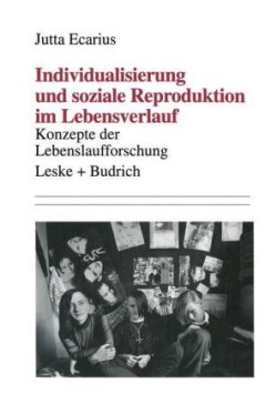 Individualisierung und soziale Reproduktion im Lebensverlauf