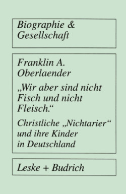 „Wir aber sind nicht Fisch und nicht Fleisch“ Christliche „Nichtarier“ und ihre Kinder in Deutschland