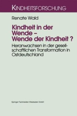 Kindheit in der Wende — Wende der Kindheit?