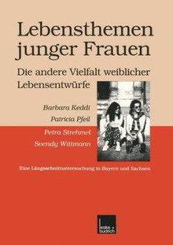 Lebensthemen junger Frauen — die andere Vielfalt weiblicher Lebensentwürfe