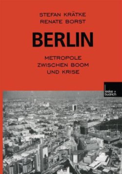 Berlin: Metropole zwischen Boom und Krise