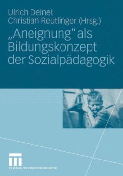 „Aneignung“ als Bildungskonzept der Sozialpädagogik