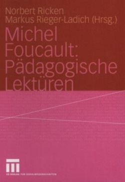 Michel Foucault: Pädagogische Lektüren