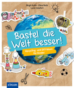 Bastel die Welt besser!