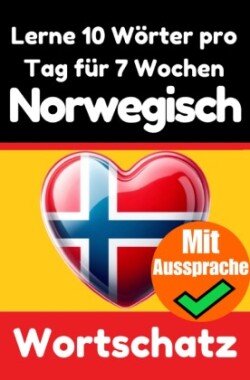 Norwegisch-Vokabeltrainer: Lernen Sie 7 Wochen lang täglich 10 Norwegische Wörter | Die Tägliche Norwegische Herausforderung