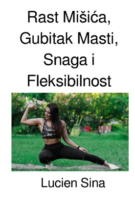 Rast Misica, Gubitak Masti, Snaga i Fleksibilnost