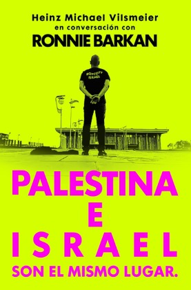 Ronnie Barkan Palestina e Israel son el mismo lugar.