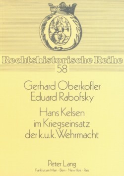 Hans Kelsen Im Kriegseinsatz Der K.U.K. Wehrmacht