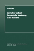 Von Luther zu Kant — Der deutsche Sonderweg in die Moderne