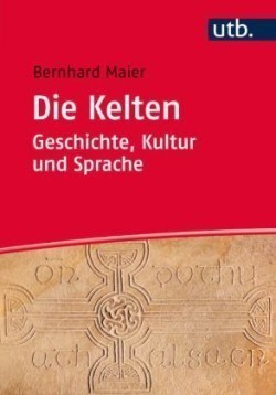 Die Kelten - Geschichte, Kultur und Sprache