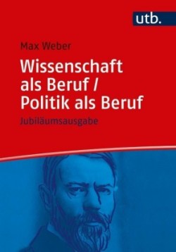 Wissenschaft ALS Beruf/ Politik ALS Beruf
