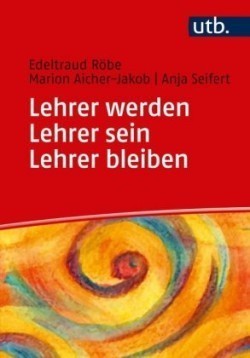 Lehrer werden - Lehrer sein - Lehrer bleiben