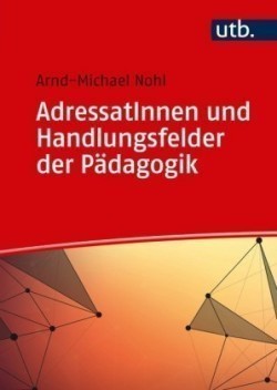 AdressatInnen und Handlungsfelder der Pädagogik