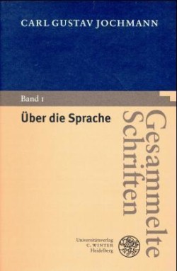 Gesammelte Schriften, 6 Bde. in 7 Tl.-Bdn., Bd. 1, Über die Sprache