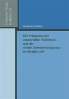 Die Prinzipien der "materiellen Wahrheit" und der "freien Beweiswürdigung" im Strafprozess