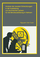 Analyse der neueren Entwicklung in der Ausbildung von Technischen Lehrern für die Berufsausbildung in Vietnam