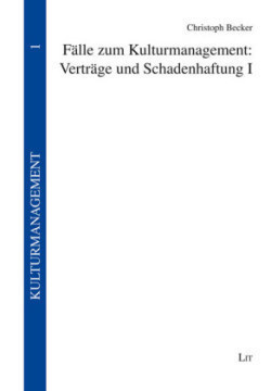 Fälle zum Kulturmanagement: Verträge und Schadenhaftung I