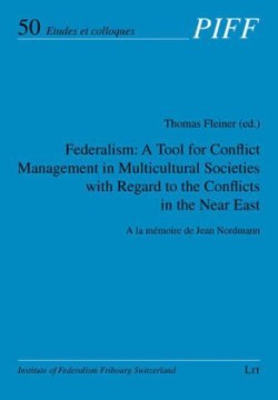Federalism: A Tool for Conflict Management in Multicultural Societies with Regard to the Conflicts in the Near East