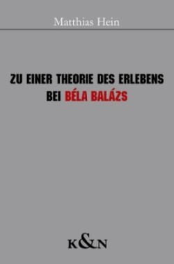 Zu einer Theorie des Erlebens bei Béla Balázs