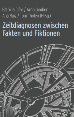 Zeitdiagnosen zwischen Fakten und Fiktionen