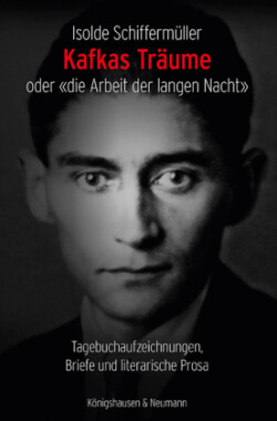 Kafkas Träume oder «die Arbeit der langen Nacht»