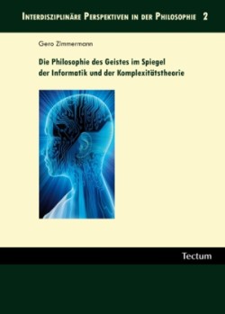 Die Philosophie des Geistes im Spiegel der Informatik und der Komplexitätstheorie