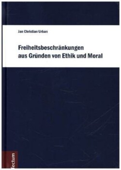 Freiheitsbeschränkungen aus Gründen von Ethik und Moral